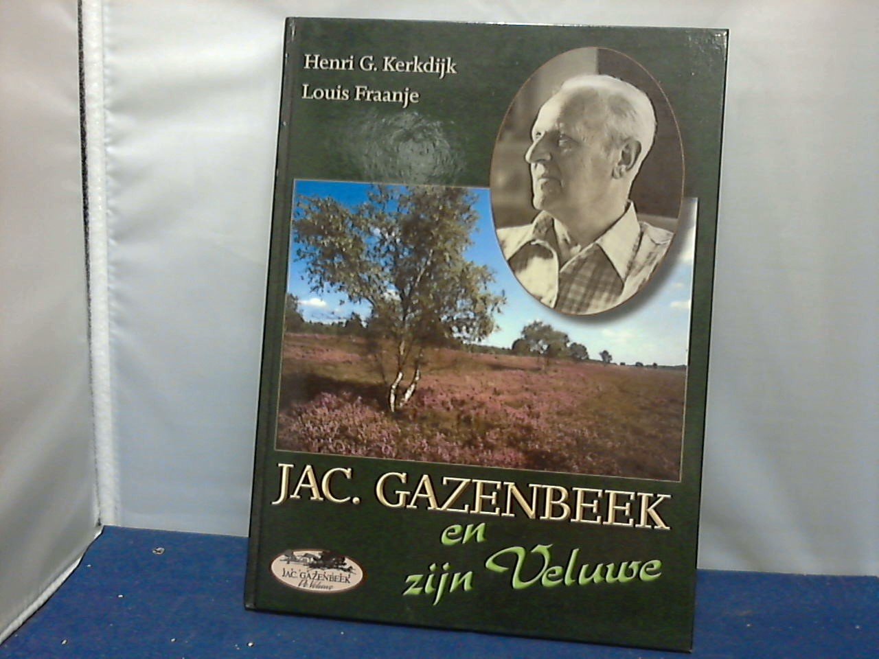 KERKDIJK H.G/ FRAANJE L - Jac. Gazenbeek en zijn Veluwe 2001