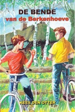 Otter, Kees den - De bende van de Berkenhoeve