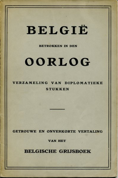 N.N. - België betrokken in den Oorlog. Verzameling van diplomatieke stukken.