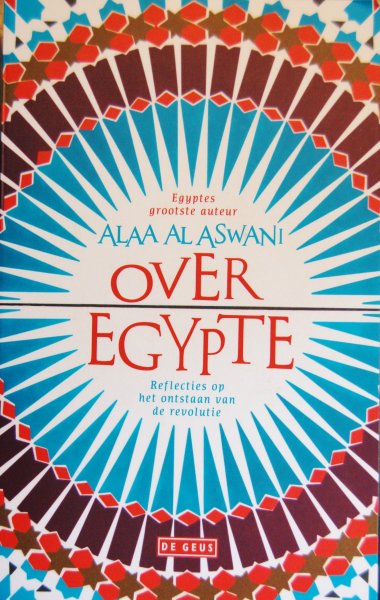 Aswani, Alaa al - Over Egypte / Reflecties op het ontstaan van de revolutie