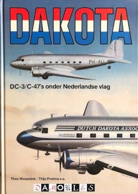 Theo Wesselink, Thijs Postma - Dakota. DC-3 / DC47's onder Nederlandse vlag
