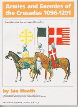 Heath, Ian - Armies and enemies of the crusades 1096-1291. Organisation, tactics, dress and weapons.