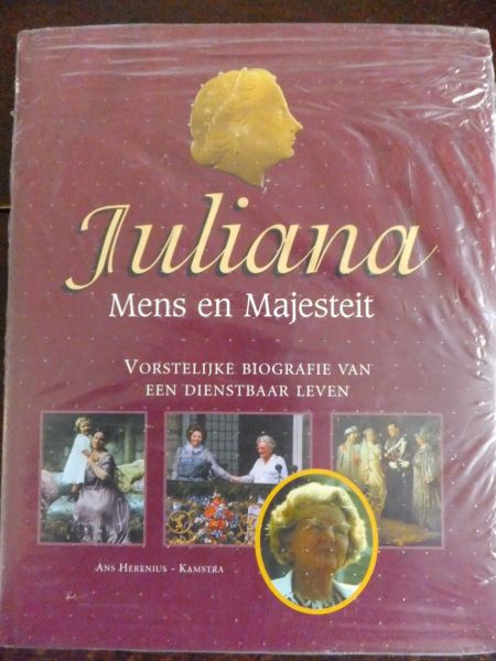 Herenius-Kamstra, Ans - JULIANA. Mens en Majesteit. Vorstelijke Biografie van een Dienstbaar Leven.