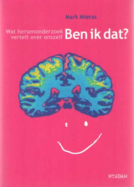 MIERAS, MARK - Ben ik dat? Wat hersenonderzoek vertelt over onszelf
