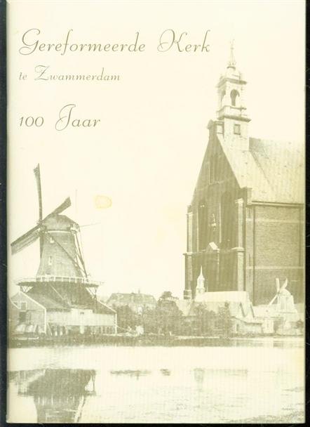 Ast, Gerbrand van., Teup Boer-Niesing., P.B. Buikema., J Buikema-Doekes en J Schouten - Gereformeerde kerk te zwammerdam 100 jaar