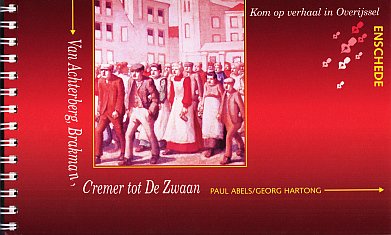 (CREMER, Jan). ABELS e.a., Paul - Van Achterberg, Brakman, Cremer tot De Zwaan. Een literaire wandeling door Enschedé.