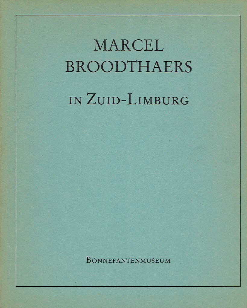 BROODTHAERS, Marcel - Marcel Broodthaers in Zuid-Limburg - Foto's / Photographies / Photographien.