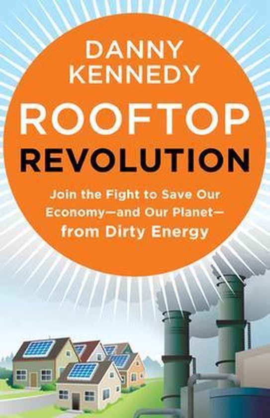 Kennedy, Danny - Rooftop Revolution: Join The Fight To Save Our Economy - And