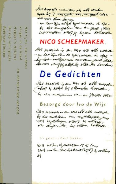 Scheepmaker, Nico - De Gedichten. Bezorgd door Ivo de Wijs