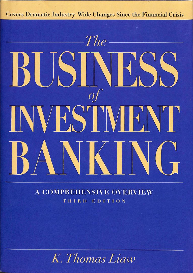 Liaw, K. Thomas - The Business of Investment Banking. A Comprehensive Overview