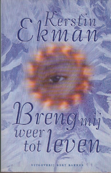 Ekman, Kerstin - Breng mij weer tot leven