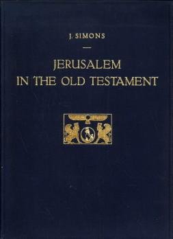 SIMONS s.j., DR. J - Jerusalem in the Old Testament. Researches and theories