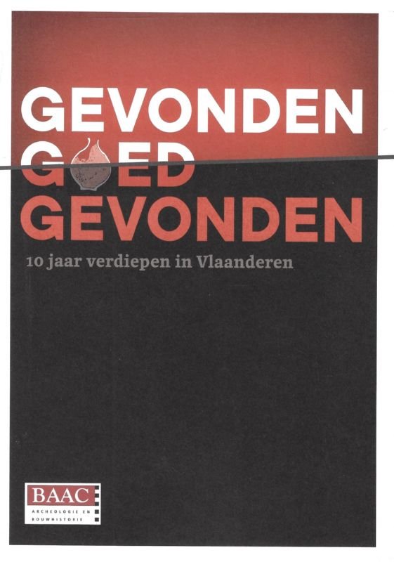 Ilja Cremers ; Viviane Venneman ; Ann-Sophie De Witte ; e.a. - Gevonden Goed -Goed Gevonden : 10 jaar verdiepen in Vlaanderen.
