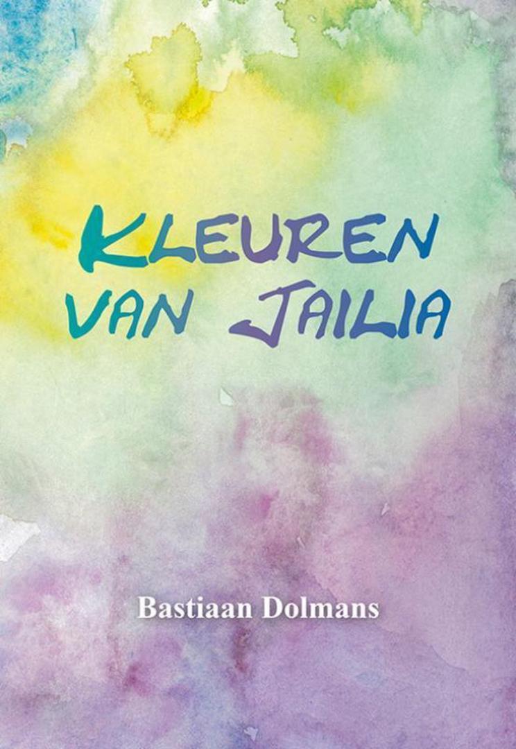 Dolmans, Bastiaan, Haasteren, Monique van - Kleuren van Jailia