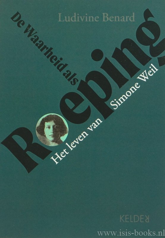WEIL, S., BENARD, L. - De waarheid als roeping. Het leven van Simone Weil. Vertaling Johny Lenaerts.
