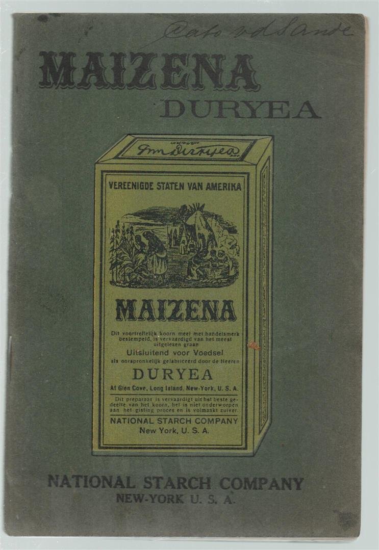 National Starch Company, New York, - Maizena Duryea. Dit kookboekje wordt de huisvrouw aangeboden door de National Starch Company New York, de eenige fabrikante van de echte 'Maizena Duryea