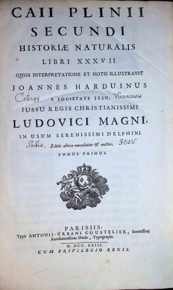Caius Plinius  Caii Plini - Caii Plini Secundi Historiae naturalis libri XXXVII.  quos interpretatione et notis illustravit Joannes Harduinus e societate Jesu, Jussu regis christianissimi delphini. Editio altera emendatior & auctior