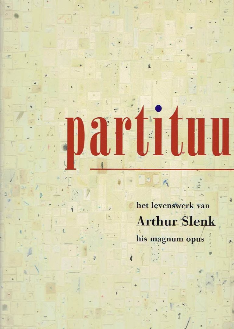 SLENK, Arthur - H.J.A. HOFLAND [tekst] - Partituur - Het levenswerk van Arthur Slenk / His magnum opus.