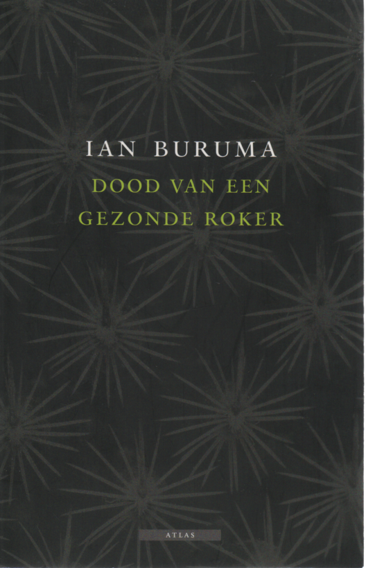 Buruma, Ian - Dood van een gezonde roker / Nederland na de moord op Theo van Gogh