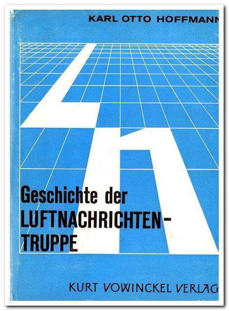 Hoffmann, Karl Otto - LN - Die Geschichte der Luftnachrichtentruppe - Band I Die Anfänge von 1935 - 1939