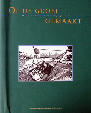 Moscoviter, Herman | red. - Op de groei gemaakt | Anderhalve eeuw Gemeentewerken Rotterdam | Compleet met aanbiedingsbrief