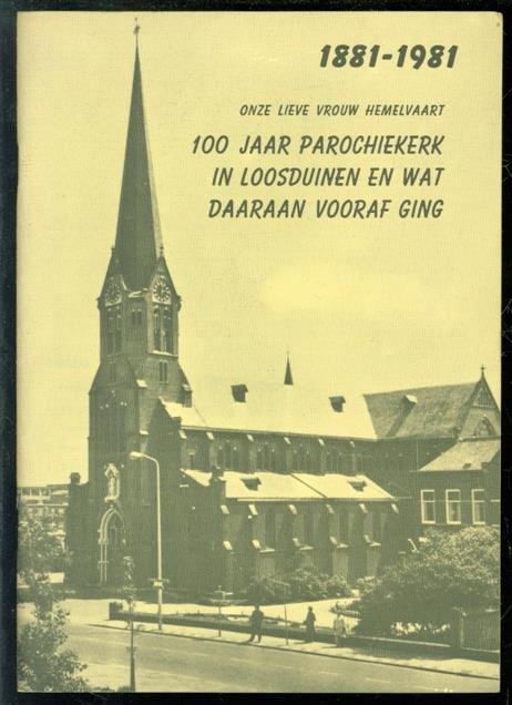 n.n - Onze Lieve Vrouw Hemelvaart : 100 jaar parochiekerk in Loosduinen en wat daaraan vooraf ging 1881-1981 :