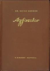 BERGER, DR. HEINZ - Agfacolor. Theorie und Praxis der Agfacolor-Photographie von der Aufname zum fertigen Bild