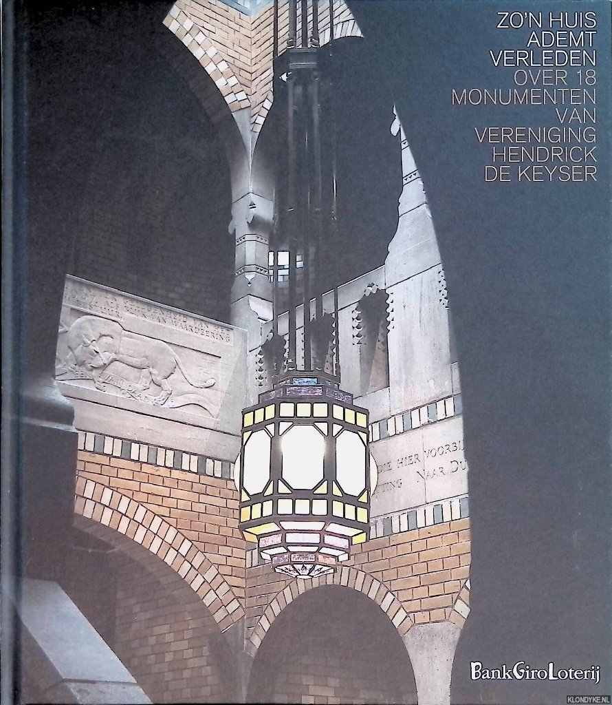 Vergeer, Cunera (tekst) & Arjan Bronkhorst (fotografie) - Zo'n huis ademt verleden: over 18 monumenten van Vereniging Hendrick de Keyser