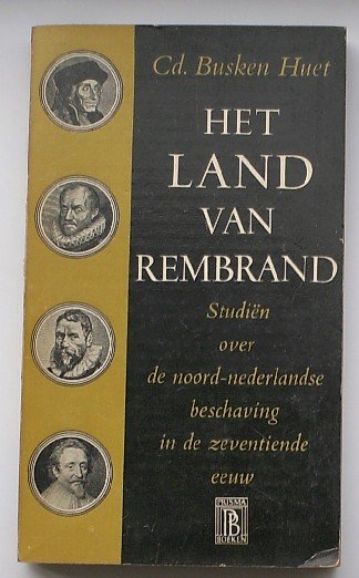 BUSKEN HUET, C., - Het land van Rembrandt. Studien over de noord-nederlandse beschaving in de zeventiende eeuw.