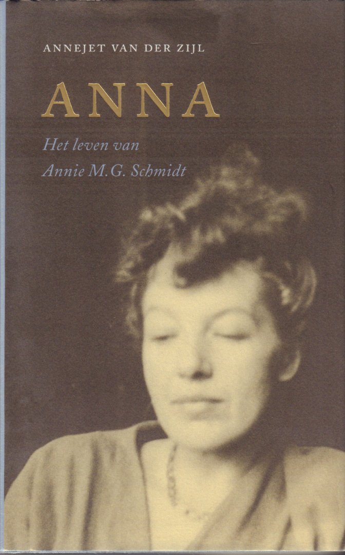 Zijl, Annejet van der - Anna (Het leven van Annie M.G. Schmidt), 478 pag. hardcover + stofomslag, zeer goede staat