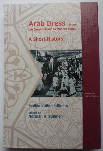 Stillman, Yedida Kalfon - Arab Dress (From the Dawn of Islam to Modern Times)