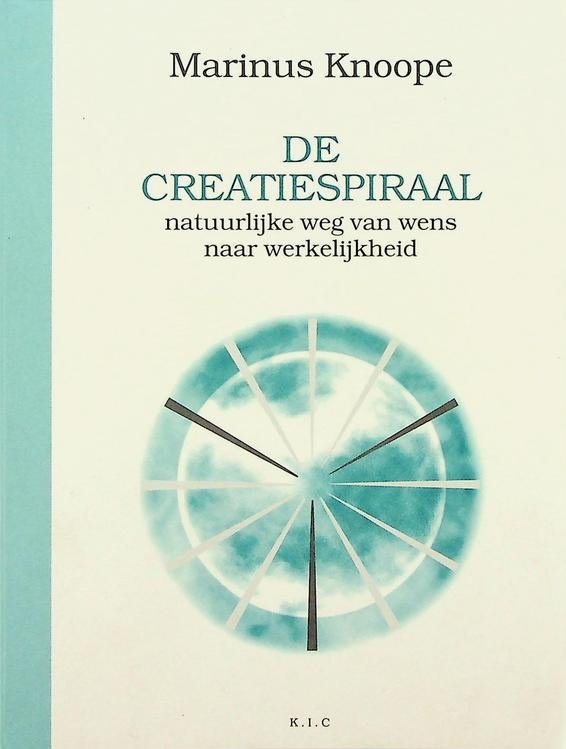 Knoope, Marinus - De Creatiespiraal. Natuurlijke weg van wens naar werkelijkheid