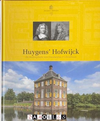 Kees van der Leer, Henk Boers - Huygens' Hofwijck. De buitenplaats van Constantijn &amp; Christiaan