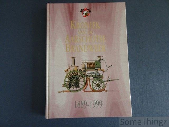 Schellens, W. ( voorw. ) en Coeck, A. ( inl. ). - Kroniek van de Aarschotse brandweer (1889 - 1999).