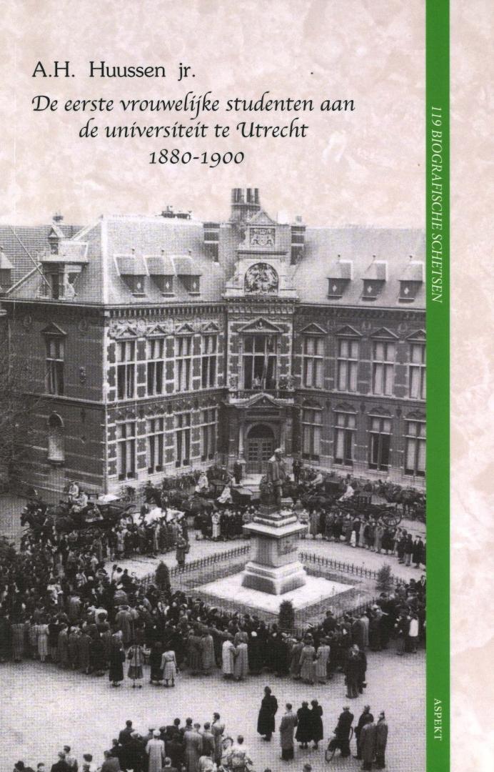 Huussen, A.H. jr. - De eerste vrouwelijke studenten aan de universiteit te Utrecht 1880-1900