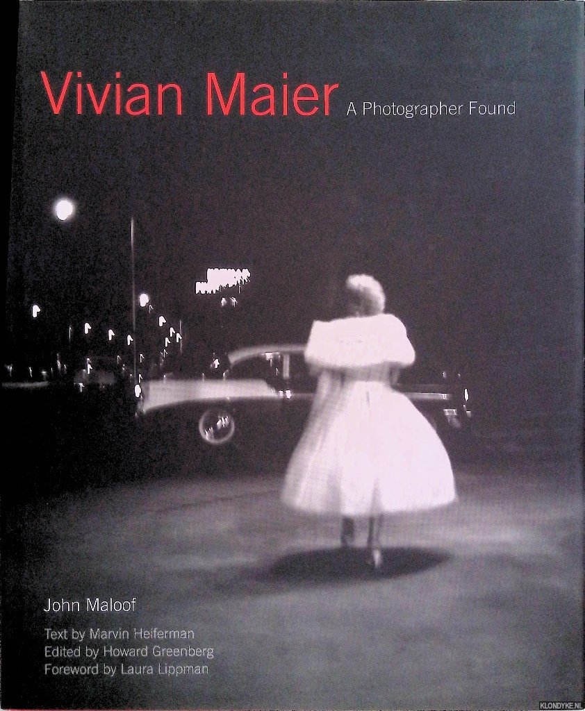 Maloof, John & Marvin Heiferman (text) & Howard Greenberg (editor) & Laura Lippman (foreword) - Vivian Maier: A Photographer Found