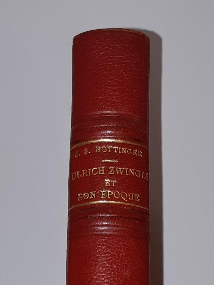 Hottinger, J.J. - Ulrich Zwingli et son epoque