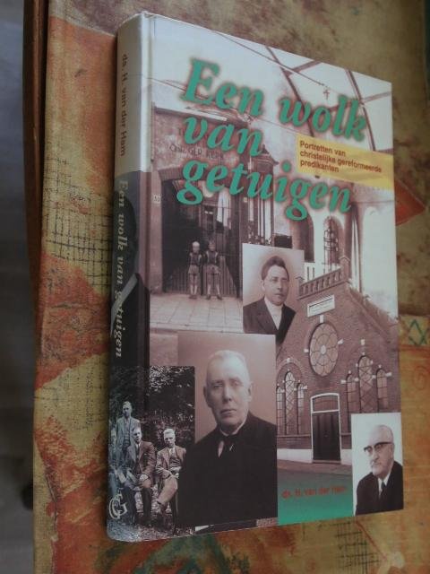 Ham, Ds. H. van der - Een wolk van getuigen - portretten van christelijke gereformeerde predikanten