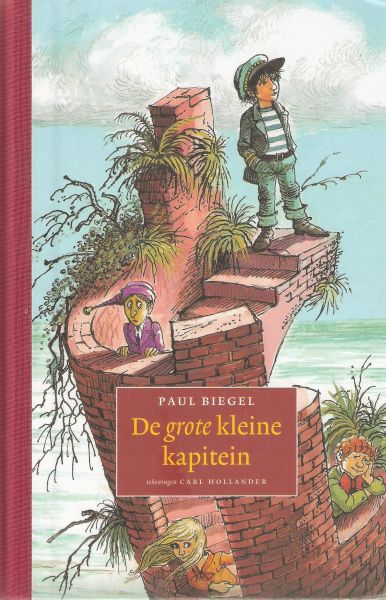 Biegel, Paul, met illustraties van Carl Hollander - De grote kleine kapitein, omnibus, drie delen in een band, De kleine kapitein, De kleine kapitein in het land van Waan en Wijs, De kleine kapitein in het land van Schrik en Vreeze