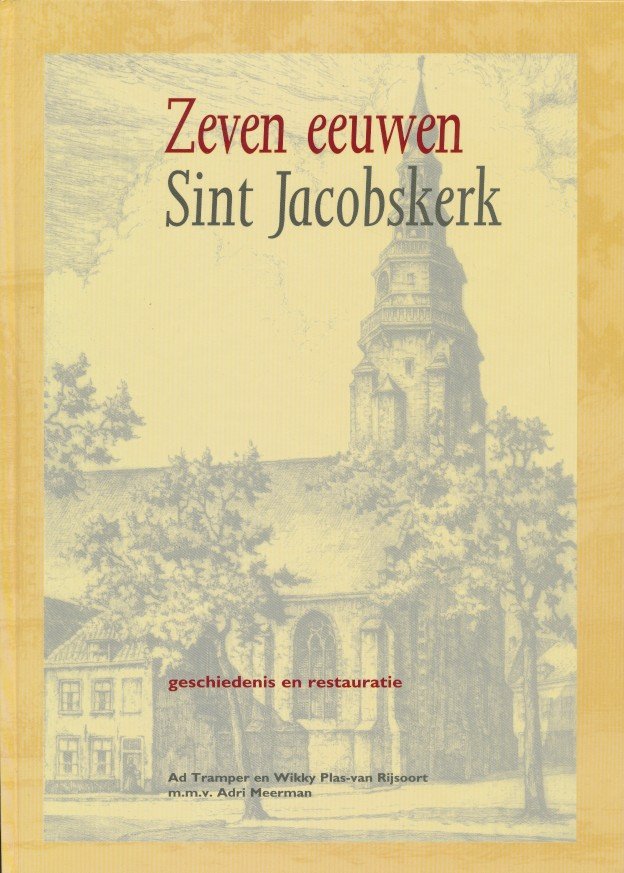 Tramper, Ad / Plas-van Rijsoort, Wikky / Meerman, Adri - Zeven eeuwen Sint Jacobskerk.
