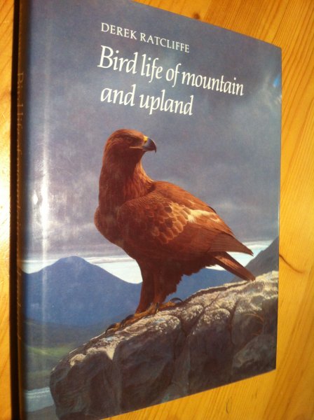 Ratcliffe, D - Bird life of mountain and upland