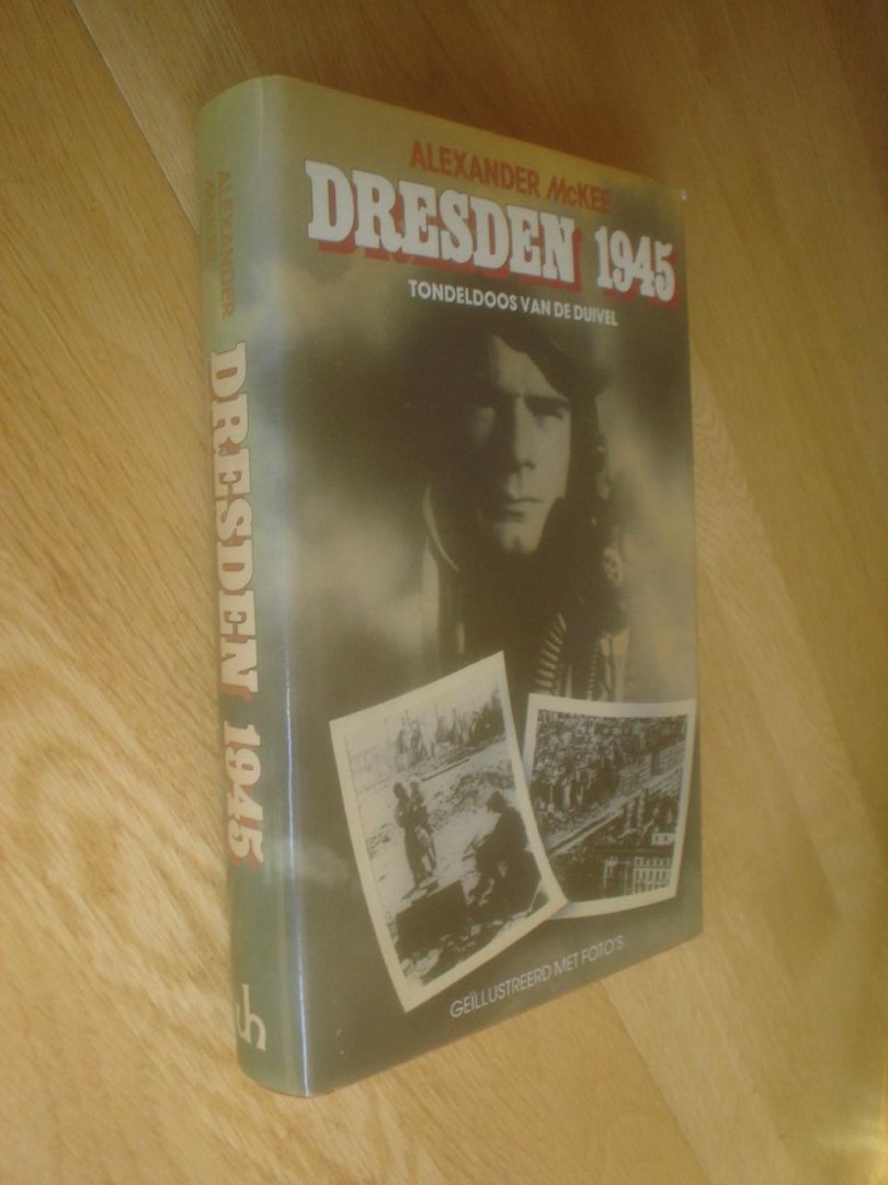 McKee, Alexander - Dresden 1945. Tondeldoos van de Duivel.