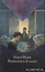 Proust, Marcel. - Plaatsnamen: de naam / Op zoek naar de verloren tijd, De kant van Swann, deel 3: Plaatsnamen, de naam