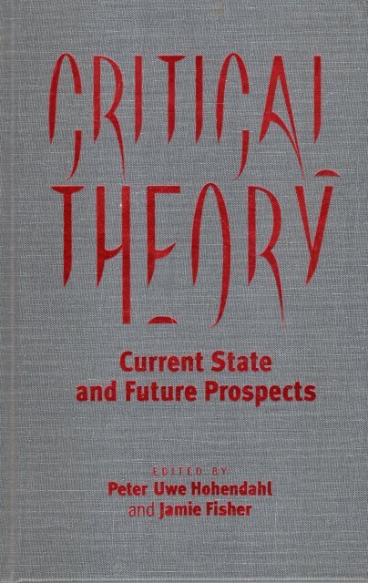 Hohendahl, Peter-Uwe & Jaimey Fisher (eds.) - Critical theory : current state and future prospects.