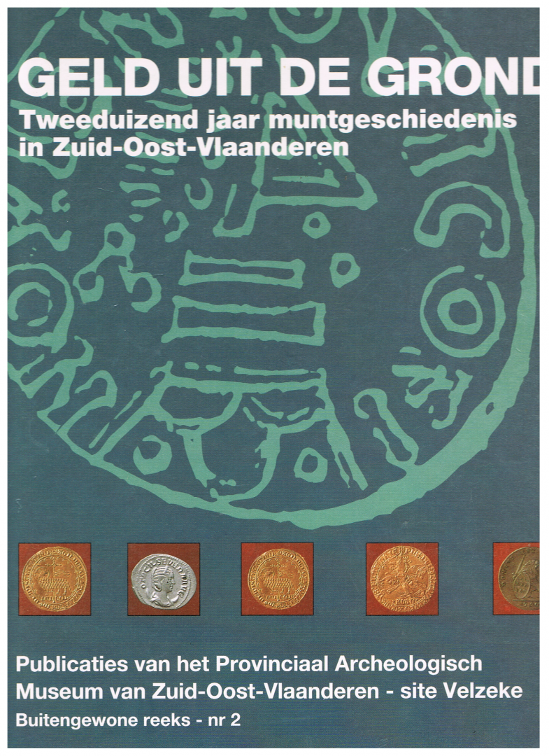 Luk Beeckmans, Marc Rogge, Simone Scheers, L Lievens, A Deknock - Geld uit de grond : 2000 jaar muntgeschiedenis in Zuid-Oost-Vlaanderen