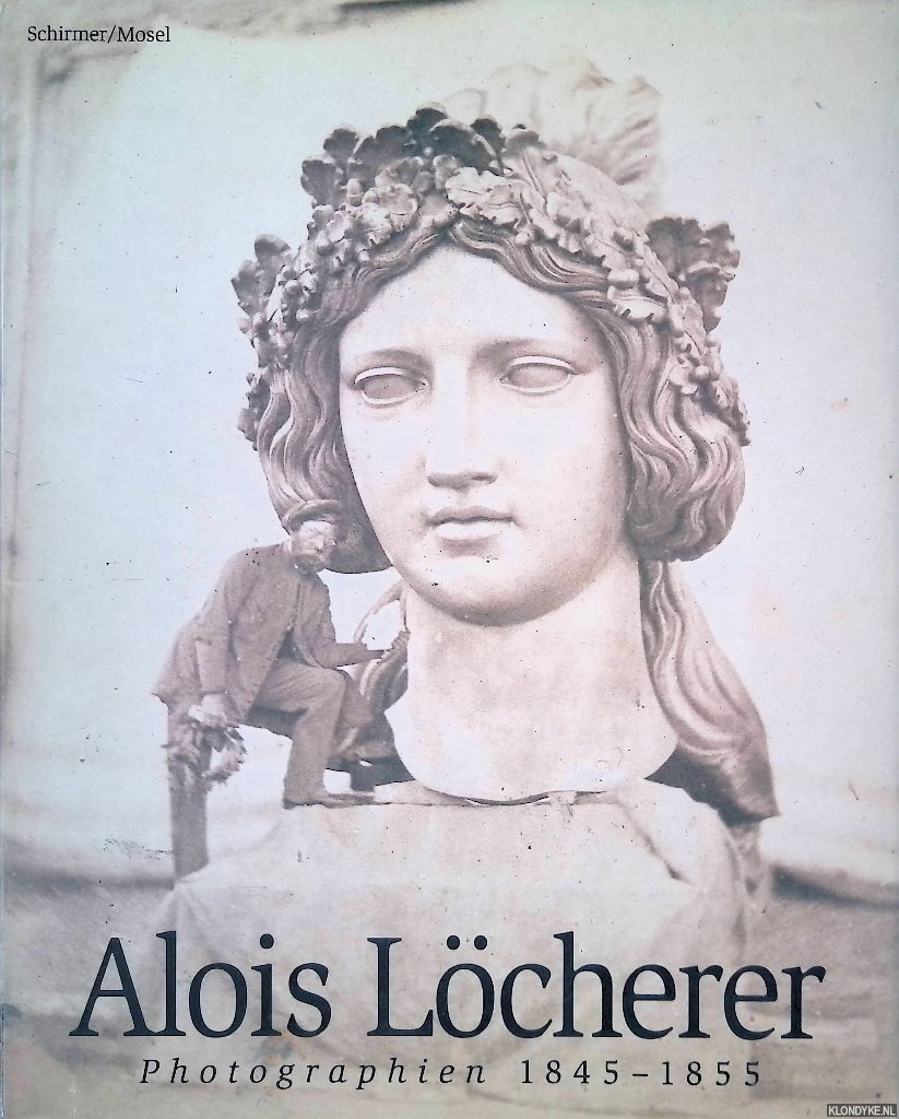 Pohlmann, Ulrich - Alois Löcherer: Photographien 1845-1855