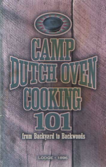  - Camp Dutch Oven Cooking 101 from Backyard to Backwoods