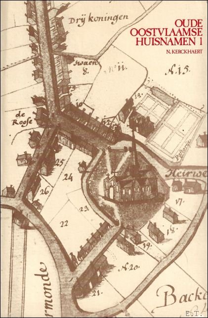 KERCKHAERT, NOEL. - OUDE OOSTVLAAMSE HUISNAMEN. ( Deel 1).