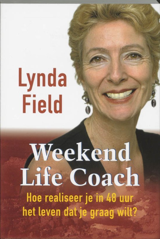Field, Lynda - Weekend Life Coach / hoe realiseer je in 48 uur het leven dat je graag wilt?