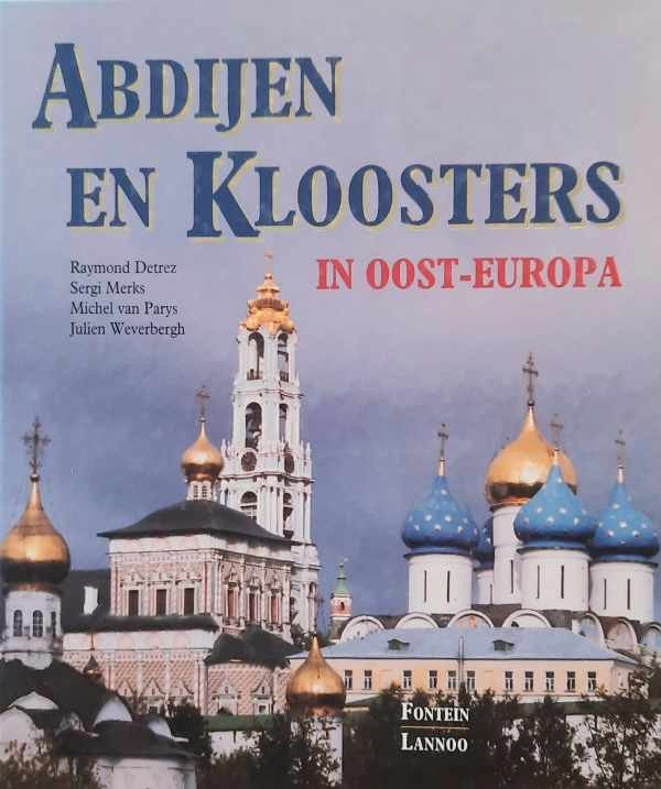 DETREZ Ramond, MERKS Sergi, VAN PARYS, WEVERBERGH Julien - Abdijen en kloosters in Oost-Europa